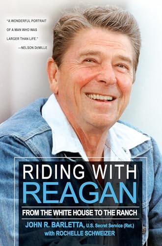 Read Riding with Reagan: From the White House to the Ranch, written by John R. Barletta; Rochelle Schweizer