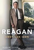 Read Reagan: American Icon, written by Iwan Morgan