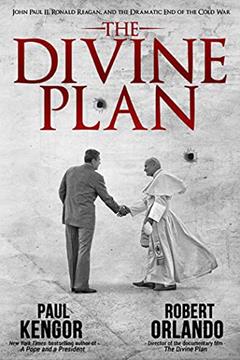 The Divine Plan: John Paul II, Ronald Reagan, and the Dramatic End of the Cold War, written by Paul Kengor; Robert Orlando