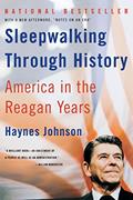Read Sleepwalking Through History: America in the Reagan Years, written by Haynes Johnson