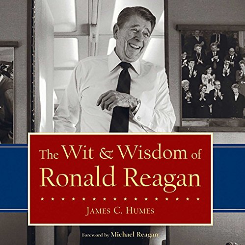 Read The Wit & Wisdom of Ronald Reagan, written by James C. Humes