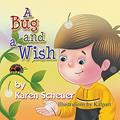 Read A Bug and a Wish, written by Karen Scheuer