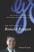 Read The Education of Ronald Reagan: The General Electric Years and the Untold Story of His Conversion to Conservatism (Columbia Studies in Contemporary American History), written by Thomas Evans
