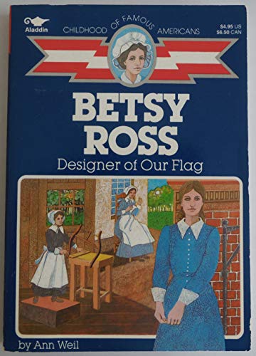 Read Betsy Ross: Designer of Our Flag (Childhood of Famous Americans), written by Ann Weil
