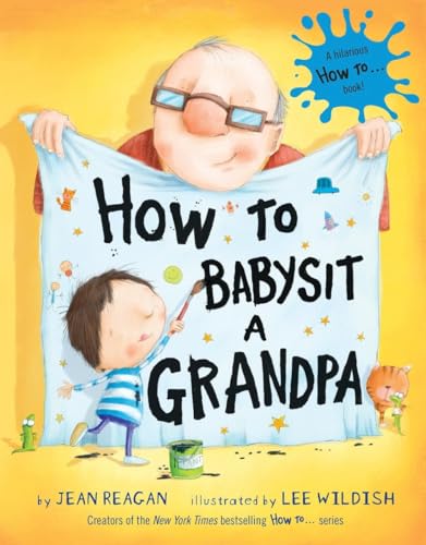 Read How to Babysit a Grandpa: A Book for Dads, Grandpas, and Kids, written by Jean Reagan