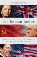Read The Human Factor: Gorbachev, Reagan, and Thatcher, and the End of the Cold War, written by Archie Brown