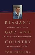 Read Reagan's God and Country: A President's Moral Compass: His Beliefs on God, Religious Freedom, the Sanctity of Life and More, written by Tom Freiling