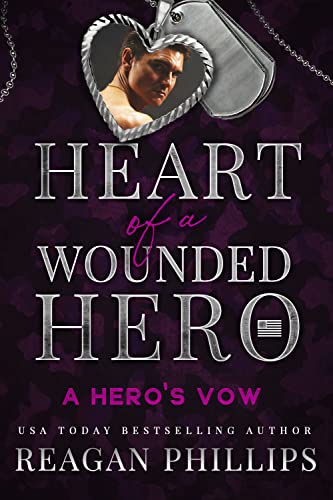 Read A Hero's Vow: Heart of a Wounded Hero, written by Reagan Phillips