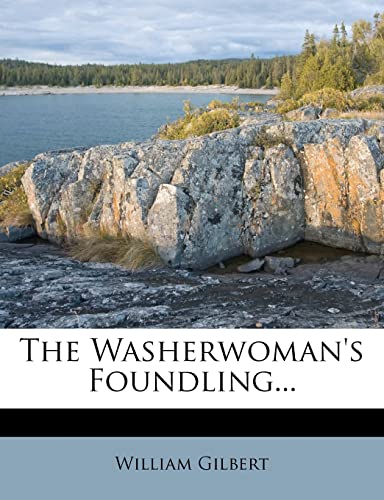 Read The Washerwoman's Foundling..., written by William Gilbert