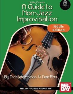 A Guide to Non-Jazz Improvisation: Fiddle Edition, written by Dick Weissman; Dan Fox