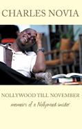 Read Nollywood Till November: Memoirs of a Nollywood Insider, written by Charles Novia