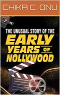 Read The Unusual Story of Nollywood, written by DR. CHIKA CHRISTIAN ONU