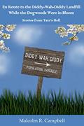 Read En Route to the Diddy-Wah-Diddy Landfill While the Dogwoods Were in Bloom (Stories from Tate's Hell Book 4), written by Malcolm R. Campbell
