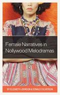Read Female Narratives in Nollywood Melodramas, written by Elizabeth Johnson; Donald Culverson