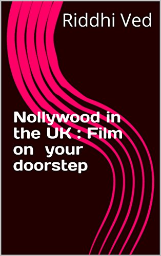 Read Nollywood in the UK : Film on your doorstep, written by Riddhi Ved