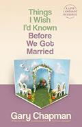 Read Things I Wish I'd Known Before We Got Married, written by Gary Chapman