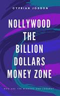 Read Nollywood The Billion Dollars Money Zone, written by Cyprian Josson