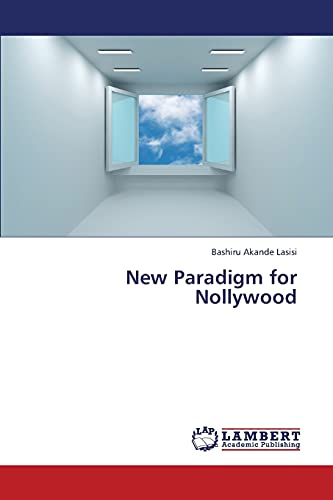 Read New Paradigm for Nollywood, written by Bashiru Akande Lasisi Read New Paradigm for Nollywood, written by Bashiru Akande Lasisi