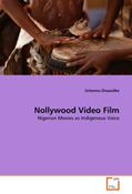 Read Nollywood Video Film: Nigerian Movies as Indigenous Voice, written by Uchenna Onuzulike