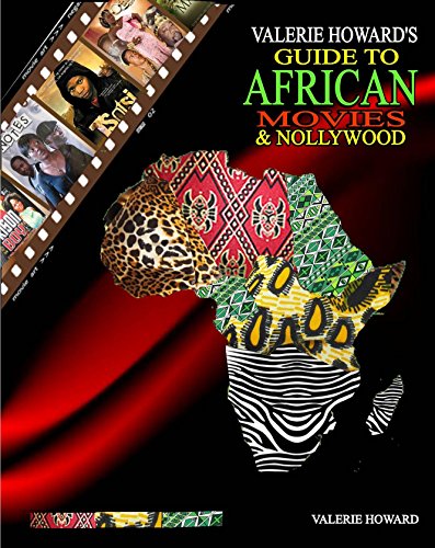 Read VALERIE HOWARD'S Guide to African Movies & Nollywood, written by Valerie Howard