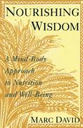Read Nourishing Wisdom: A Mind-Body Approach to Nutrition and Well-Being, written by Marc David Read Nourishing Wisdom: A Mind-Body Approach to Nutrition and Well-Being, written by Marc David
