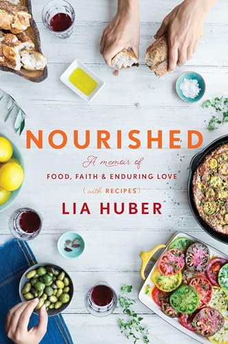 Read Nourished: A Memoir of Food, Faith & Enduring Love (with Recipes), written by Lia Huber