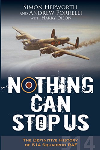 Read Nothing Can Stop Us: The Definitive History of 514 Squadron RAF, written by Simon Hepworth; Andrew Porrelli; Harry Dison