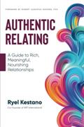 Read Authentic Relating: A Guide to Rich, Meaningful, Nourishing Relationships, written by Ryel Kestano