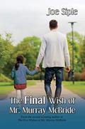 Read The Final Wish of Mr. Murray McBride, written by Joe Siple