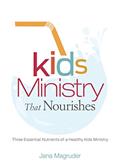 Read Kids Ministry that Nourishes: Three Essential Nutrients of a Healthy Kids Ministry, written by Jana Magruder