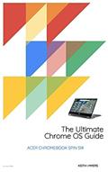 Read The Ultimate Chrome OS Guide For The Acer Chromebook Spin 514, written by Keith Myers