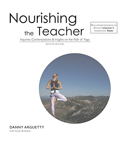 Read Nourishing the Teacher: Inquiries, Insights & Contemplations on the Path of Yoga, written by Danny Arguetty; Anjali Budreski