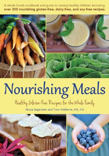 Read Nourishing Meals: Healthy Gluten-Free Recipes for the Whole Family, written by Alissa Segersten; Tom Malterre MS CN