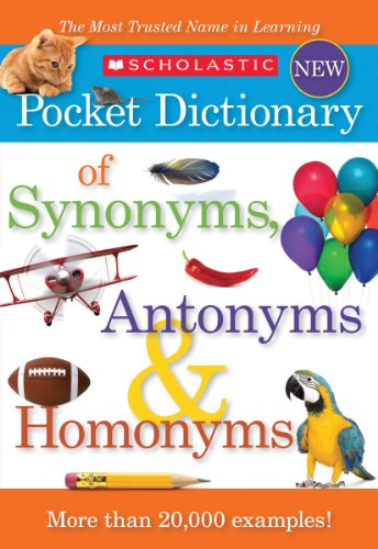 Read Scholastic Pocket Dictionary of Synonyms, Antonyms, Homonyms, written by Scholastic