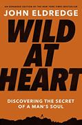 Read Wild at Heart Expanded Edition: Discovering the Secret of a Man's Soul, written by John Eldredge