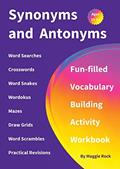 Read Synonyms and Antonyms: Fun-filled Vocabulary Building Activity Workbook for Children Ages 10 - 12 years, written by Maggie Rock