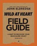 Read Wild at Heart Field Guide, Revised Edition: Discovering the Secret of a Man's Soul, written by John Eldredge
