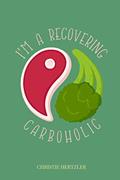 Read I Am A Recovering Carboholic, written by Christie Hertzler