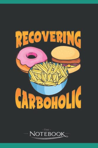 Read Funny Recovering Carboholic Carb Low Carb Dieting Notebook: Amazing Notebook GRATITUDE Notebook / Journal Gift, 120 Pages, 6x9 inches, written by Freund Toretto