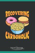 Read Funny Recovering Carboholic Carb Low Carb Dieting Notebook: Amazing Notebook GRATITUDE Notebook / Journal Gift, 120 Pages, 6x9 inches, written by Freund Toretto
