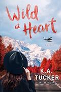 Read Wild at Heart: A Novel, written by K.A. Tucker