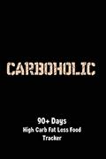 Read Carboholic 90 + Days High Carb Fat Loss Food Tracker: A Carb-Friendly Logbook, written by Mink Press