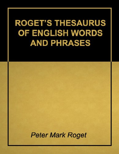Read Roget's Thesaurus of English Words and Phrases - Super 2011 Edition (With Active Table of Contents), written by Peter Mark Roget