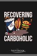 Read Notebook: Recovering Carboholic Funny Keto Gift: Notebook, A Gratitude Journal Notebook For All Ages all Genders 120 pages, 6 x 9 in, written by Matayah Malouff