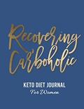 Read Keto Diet Journal for Women: "Recovering Carboholic", written by Journal Gypsy