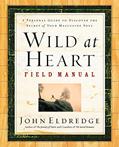 Read Wild at Heart Field Manual: A Personal Guide to Discover the Secret of Your Masculine Soul, written by John Eldredge