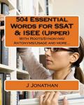 Read 504 Essential Words for SSAT & ISEE (Upper): With Roots/Synonyms/Antonyms/Usage and more., written by J Jonathan