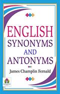 Read English Synonyms and Antonyms: Enhancing Language Mastery (Bestseller Collection), written by James Champlin Fernald