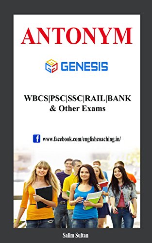 Read Antonyms: UPSC | PSC | WBCS | SSC (CGL,10+2)| CDS | NDA | & Other Exams, written by Salim Sultan