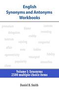 Read English Synonyms and Antonyms Workbooks: Volume I: Synonyms, written by Daniel B. Smith